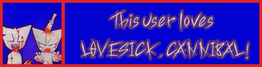 Credit: Chronicallyleggless on Tumblr. Text: "This user loves LOVESICK, CANNIBAL!" This user loves LOVESICK, CANNIBAL!